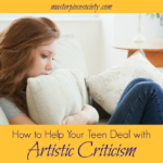 How to Help Your Teen Deal with Artistic Criticism
