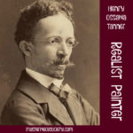 Henry Ossawa Tanner – Realist Painter
