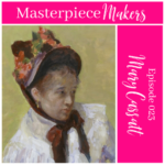 Episode 023 – Mary Cassatt