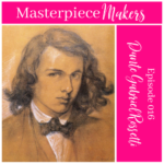 Episode 016 – Dante Gabriel Rossetti
