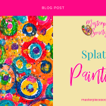Splatter Painting 101: Easy Techniques for Vibrant, Expressive Art